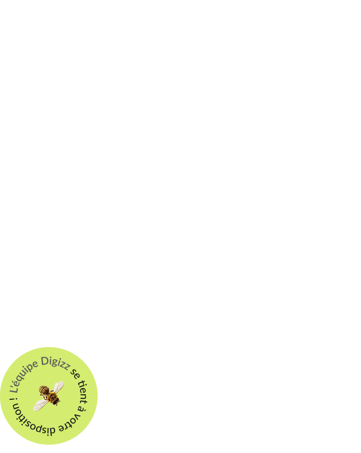 L'équipe Digizz se tient à votre disposition !